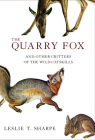 The Quarry Fox: And Other Critters of the Wild Catskills By Leslie T. Sharpe Cover Image