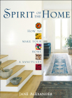 Spirit of the Home: How to make your home a sanctuary Cover Image