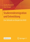 Studierendenmigration Und Entwicklung: Eine Fallstudie Am Beispiel Des Kaad By Sascha Krannich, Uwe Hunger Cover Image