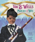 Ida B. Wells Marches for the Vote By Dinah Johnson, Jerry Jordan (Illustrator) Cover Image