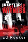 The Inevitable Witness (Bobby Earl #1) By Ed Rucker Cover Image