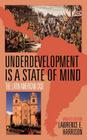 Underdevelopment is a State of Mind: The Latin American Case By Lawrence E. Harrison Cover Image