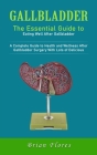 Gallbladder: The Essential Guide to Eating Well After Gallbladder (A Complete Guide to Health and Wellness After Gallbladder Surger Cover Image