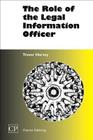 The Role of the Legal Information Officer (Chandos Information Professional) By Trevor Harvey Cover Image