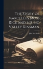 The Story of Marcellus Moss Rice and His Big Valley Kinsman Cover Image