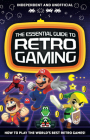 The Essential Guide to Retro Gaming: All the Classic Games You Can Play Today By Joe Barnes Cover Image