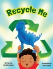 Recycle Me By Danielle Haese Cover Image