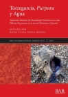 Torregarcía, Purpura y Agua: Aplicación Histórica de Metodología No Invasiva en una Officina Purpuraria en el Litoral Almeriense (España) (International #3123) By María Juana López Medina (Editor) Cover Image