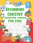 Beginning Cursive Handwriting Workbook For Kids: Learning Alphabet 3 in 1 Writing Letter Tracing Practice Book for Kids Beginners 2nd 3rd & 4th 5th Gr Cover Image