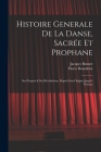 Histoire Generale De La Danse, Sacrée Et Prophane; Ses Progrès & Ses Révolutions, Depuis Son Origine Jusqu'à Présent By Jacques 1644-1724 Bonnet, Pierre 1610-1684 or 5. Bourdelot (Created by) Cover Image