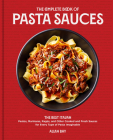 The Complete Book of Pasta Sauces: The Best Italian Pestos, Marinaras, Ragùs, and Other Cooked and Fresh Sauces for Every Type of Pasta Imaginable Cover Image