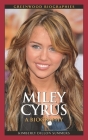Miley Cyrus: A Biography (Greenwood Biographies) By Kimberly Summers Cover Image