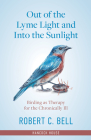 Out of the Lyme Light and Into the Sunlight: Birding as Therapy for the Chronicaly Ill By Robert C. Bell Cover Image