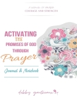 Activating the Promises of God through Prayer -- Journal & Notebook Cover Image