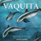 Vaquita: Science, Politics, and Crime in the Sea of Cortez By Xe Sands (Read by), Carl Safina (Foreword by), Carl Safina (Contribution by) Cover Image
