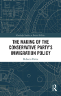 The Making of the Conservative Party's Immigration Policy By Rebecca Partos Cover Image