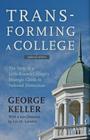 Transforming a College: The Story of a Little-Known College's Strategic Climb to National Distinction By George Keller, Leo M. Lambert (Foreword by) Cover Image
