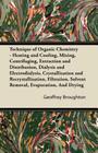 Technique of Organic Chemistry - Heating and Cooling, Mixing, Centrifuging, Extraction and Distribution, Dialysis and Electrodialysis, Crystallization By Geoffrey Broughton Cover Image