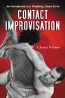 Contact Improvisation: An Introduction to a Vitalizing Dance Form By Cheryl Pallant Cover Image