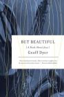 But Beautiful: A Book About Jazz By Geoff Dyer Cover Image