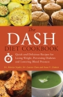 The DASH Diet Cookbook: Quick and Delicious Recipes for Losing Weight, Preventing Diabetes, and Lowering Blood Pressure By Mariza Snyder, Lauren Clum, Anna  V. Zulaica Cover Image