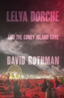 Lelya Dorche and the Coney Island Cure By David Rothman Cover Image