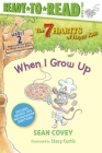 When I Grow Up: Habit 2 (Ready-to-Read Level 2)  (The 7 Habits of Happy Kids #2) By Sean Covey, Stacy Curtis (Illustrator) Cover Image