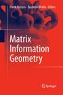Matrix Information Geometry By Frank Nielsen (Editor), Rajendra Bhatia (Editor) Cover Image