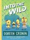 Into the Wild: Yet Another Misadventure (The Chicken Squad #3) By Doreen Cronin, Stephen Gilpin (Illustrator) Cover Image