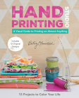 Hand-Printing Studio: 15 Projects to Color Your Life - A Visual Guide to Printing on Almost Anything By Betsy Olmsted Cover Image