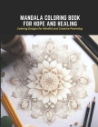 Mandala Coloring Book for Hope and Healing: Calming Designs for Mindful and Creative Parenting Cover Image