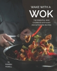 Wake with A Wok: The Essential Wok Cookbook with Easy and Satisfying Recipes By Sharon Powell Cover Image