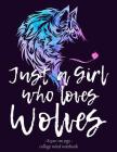 Just a Girl Who Loves Wolves: Notebook for Wolf Lover Back to School Gift 8.5x11 Cover Image