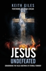 Jesus Undefeated: Condemning the False Doctrine of Eternal Torment By Keith Giles, Brad Jersak (Foreword by) Cover Image