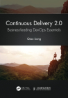 Continuous Delivery 2.0: Business-Leading Devops Essentials By Qiao Liang Cover Image