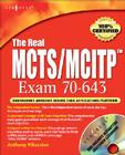 The Real McTs/McItp Exam 70-643 Prep Kit: Independent and Complete Self-Paced Solutions By Brien Posey, Colin Bowern, Jeffery A. Martin Cover Image