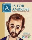 A Is For Ambrose: The A to Z of an Amazing Saint By Maureen M. Valvassori, Cahill Sue (Illustrator) Cover Image