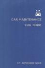 Car maintenance Log Book: Repairs and Maintenance, Monthly Maintenance/Safety Check, Vehicle Maintenance Log Book for Cars, Trucks, Motorcycles By Automotive Cloud Cover Image