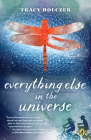 Everything Else in the Universe By Tracy Holczer Cover Image