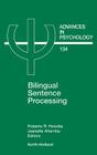 Bilingual Sentence Processing: Volume 134 (Advances in Psychology #134) By Roberto Heredia (Editor), J. Altarriba (Editor) Cover Image