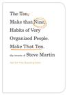 The Ten, Make That Nine, Habits of Very Organized People. Make That Ten.: The Tweets of Steve Martin By Steve Martin Cover Image