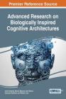 Advanced Research on Biologically Inspired Cognitive Architectures By Jordi Vallverdú (Editor), Manuel Mazzara (Editor), Max Talanov (Editor) Cover Image