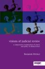 Visions of Judicial Review: A Comparative Examination of Courts and Policy in Democracies By Benjamin Bricker Cover Image