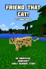 Friend That Cat!: An Unofficial Minecraft Story For Early Readers By Anna Kopp Cover Image