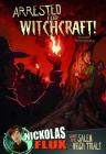 Arrested for Witchcraft!: Nickolas Flux and the Salem Witch Trails (Nickolas Flux History Chronicles) By Dante Ginevra (Illustrator), Richard Bell (Consultant), Mari Bolte Cover Image