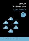 Cloud Computing, revised and updated edition (The MIT Press Essential Knowledge series) By Nayan B. Ruparelia Cover Image