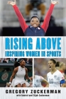 Rising Above: Inspiring Women in Sports By Gregory Zuckerman, Elijah Zuckerman, Gabriel Zuckerman Cover Image