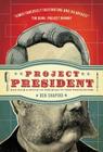 Project President: Bad Hair and Botox on the Road to the White House By Ben Shapiro Cover Image