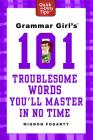 Grammar Girl's 101 Troublesome Words You'll Master in No Time (Quick & Dirty Tips) By Mignon Fogarty Cover Image