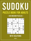 Sudoku Puzzle Book for Adults: 200 Medium Puzzles With Solutions, Volume 4 By Agenda Book Edition Cover Image